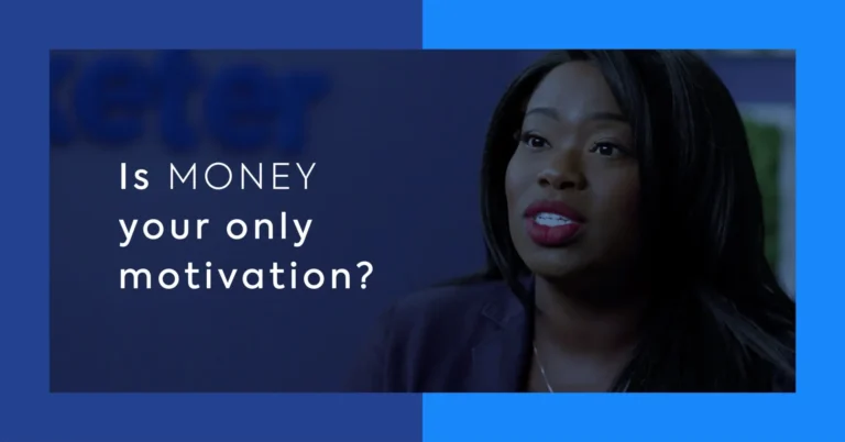 Is money your only motivation? - Marj Smith