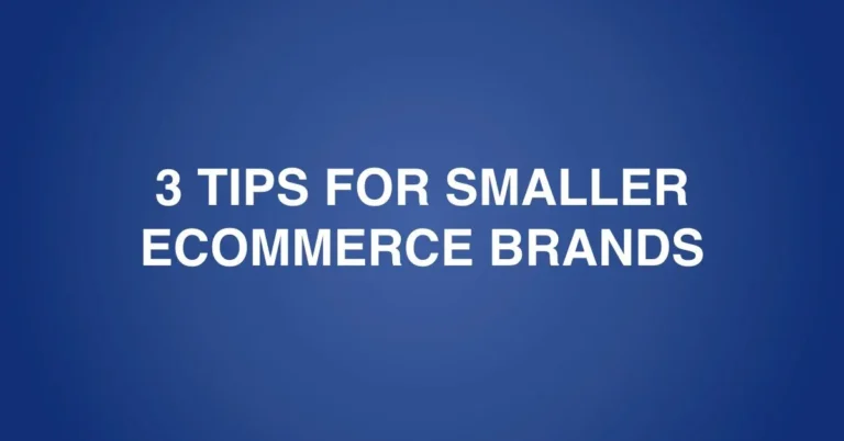 Tips for smaller Ecommerce brands