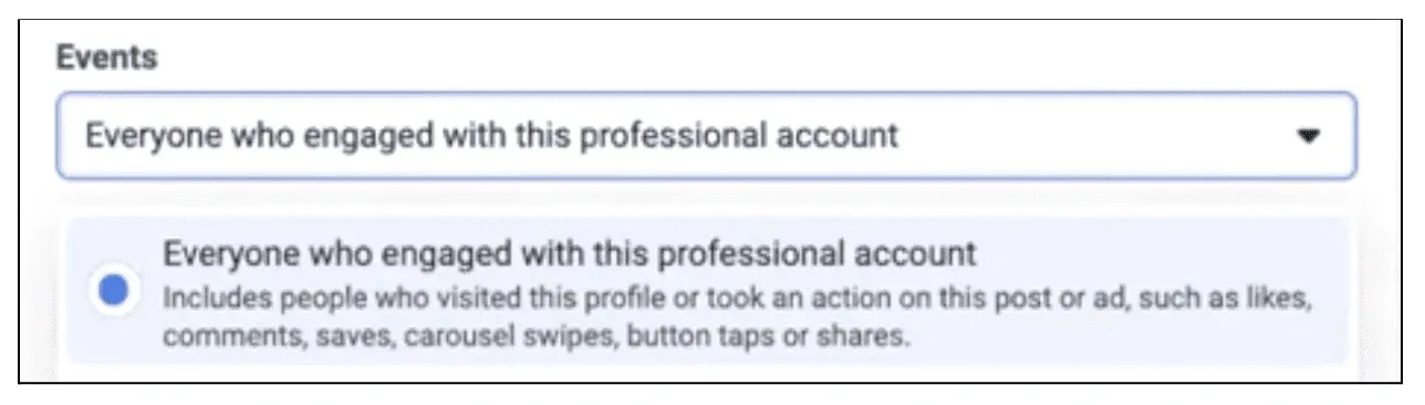 Choosing "Everyone who has engaged with this professional account" as your Event for your custom audience in Facebook Ads Manager.
