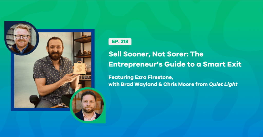 Ezra Firestone with Brad Wayland & Chris Moore discussing entrepreneur exit strategies