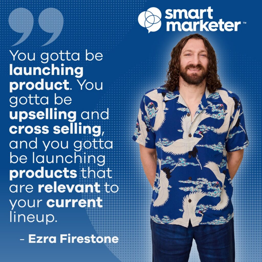 Ezra Firestone quote about launching relevant products and increasing AOV for Smart Marketer.