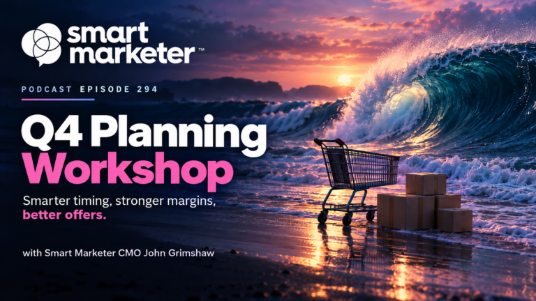 Smart Marketer Podcast Episode 294: Q4 Planning Workshop