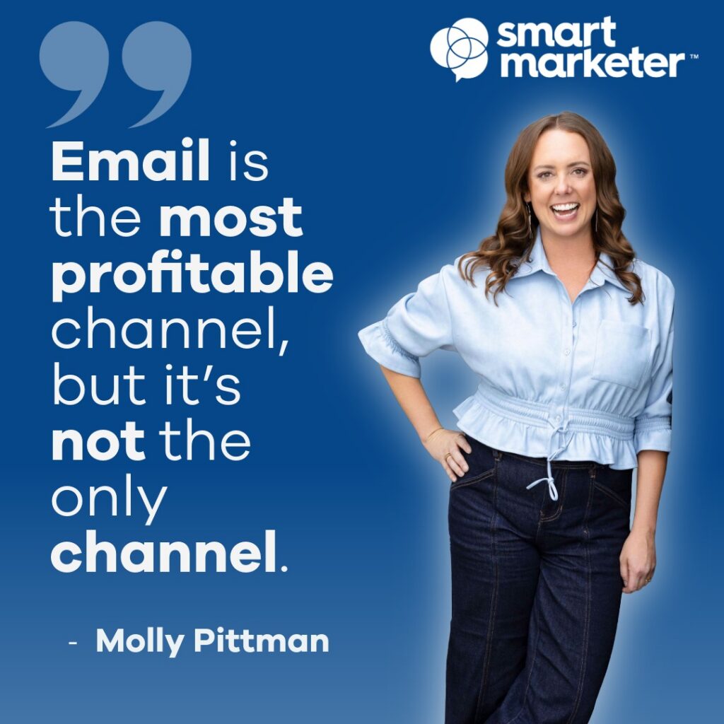 Molly Pittman quote: "Email is the most profitable channel, but it's not the only channel.