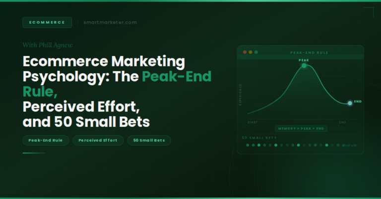 Ecommerce marketing psychology: Peak-End Rule, perceived effort, 50 small bets