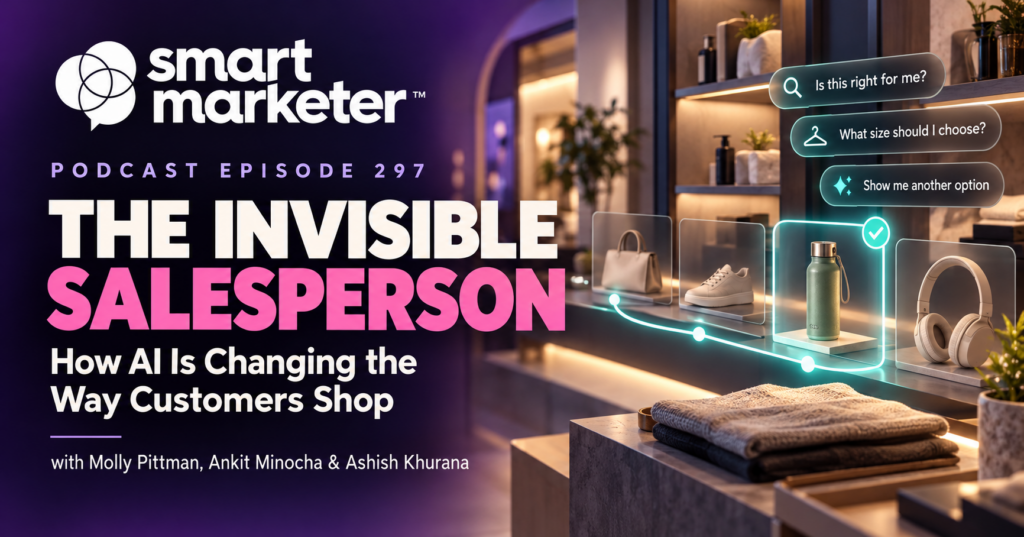 Smart Marketer Podcast: The Invisible Salesperson, AI changing customer shopping