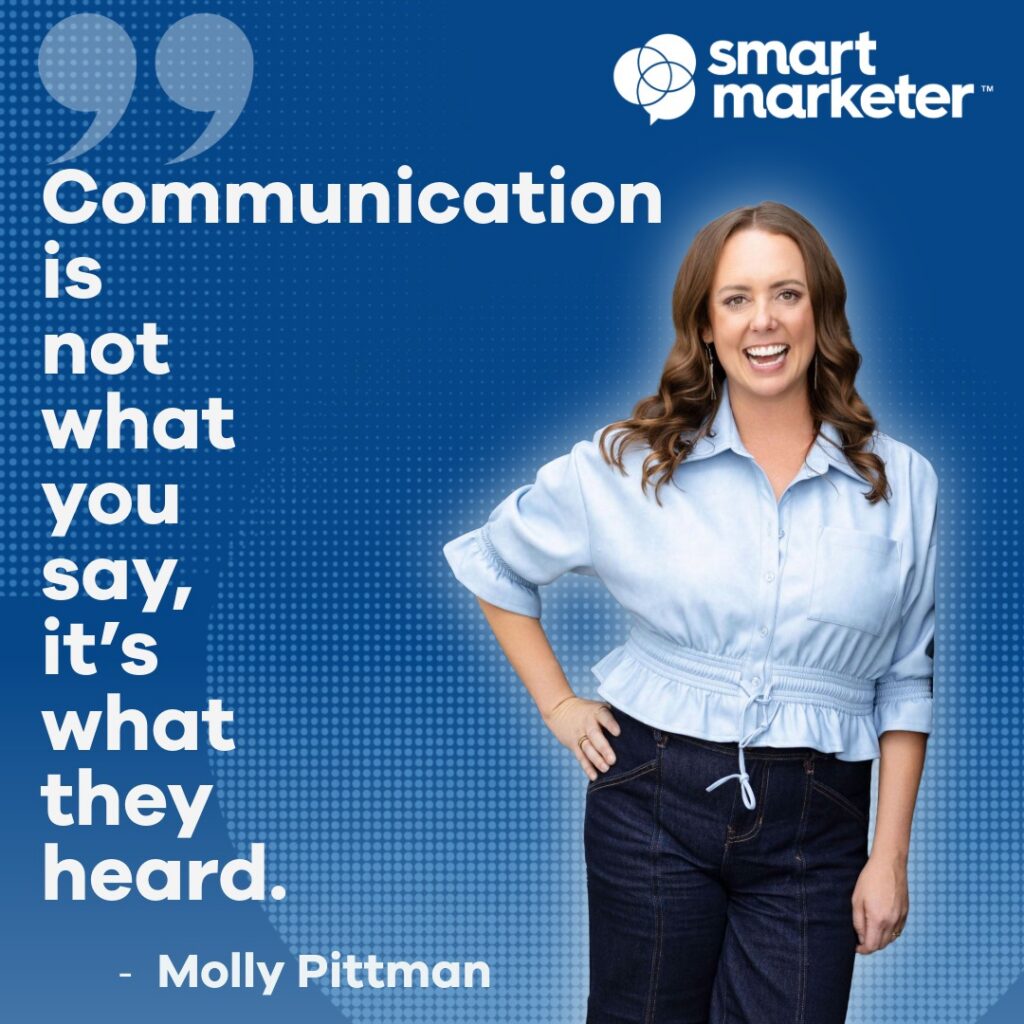 Molly Pittman quote: "Communication is not what you say, it's what they heard.